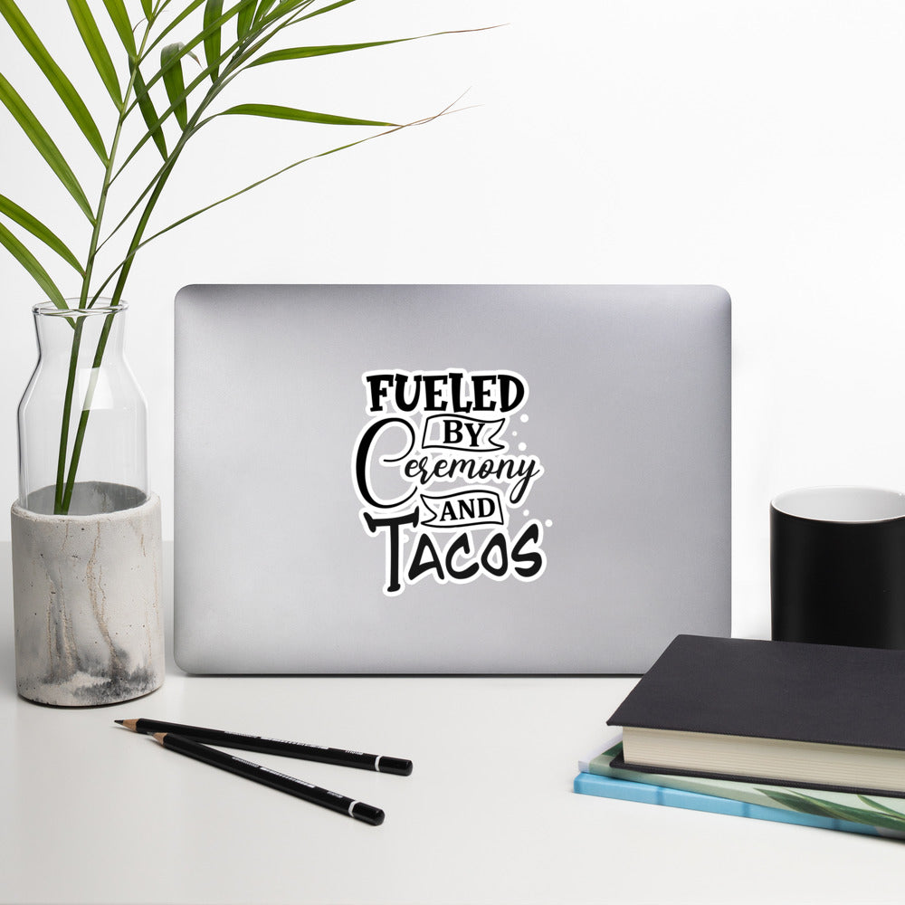 Fueled by Ceremony and Tacos- sticker