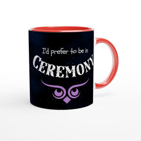 I'd prefer to be in ceremony- Mug